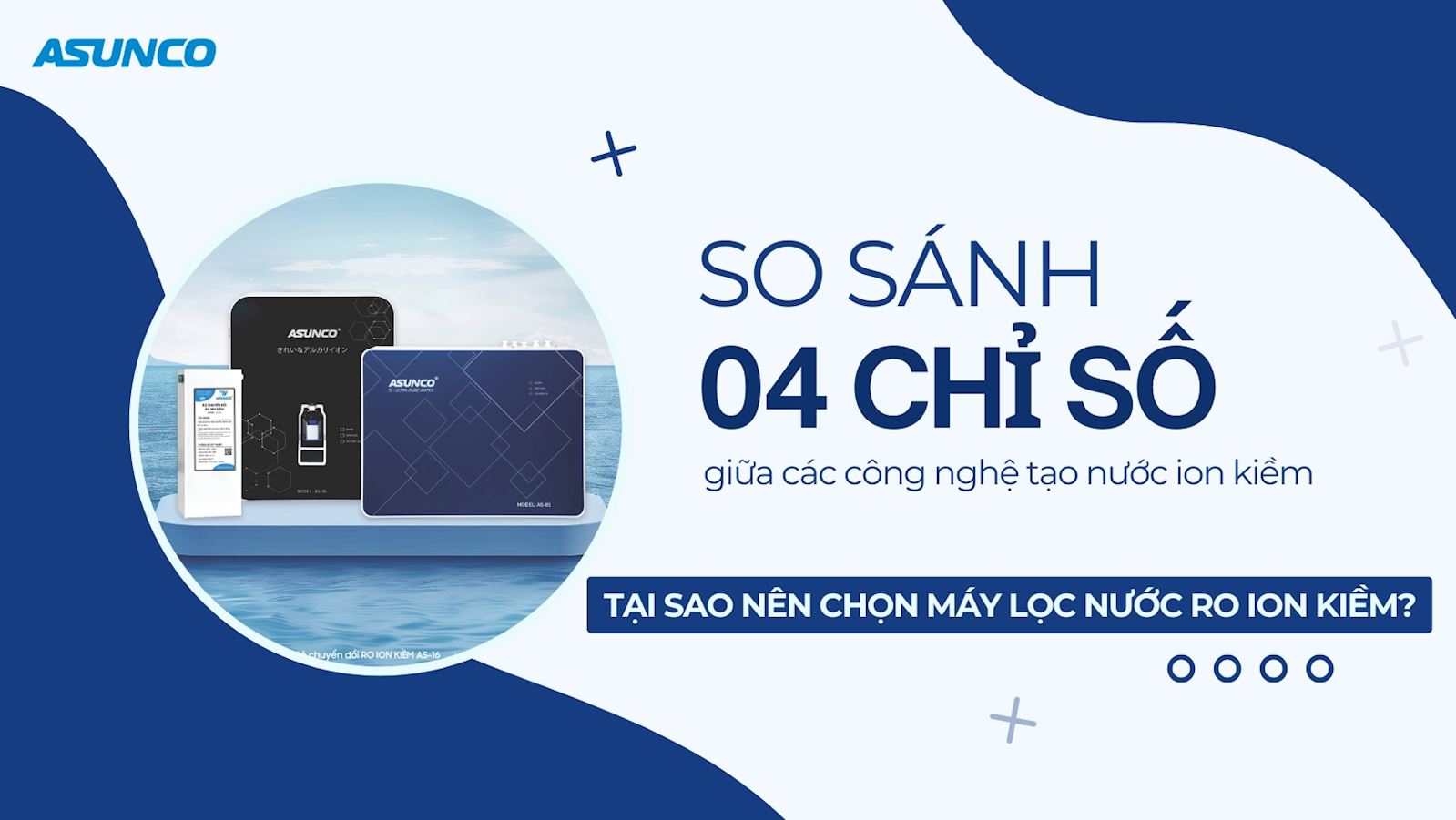 So sánh 04 chỉ số từ các công nghệ tạo nước ion kiềm – Lý do nên chọn máy lọc nước RO ion kiềm