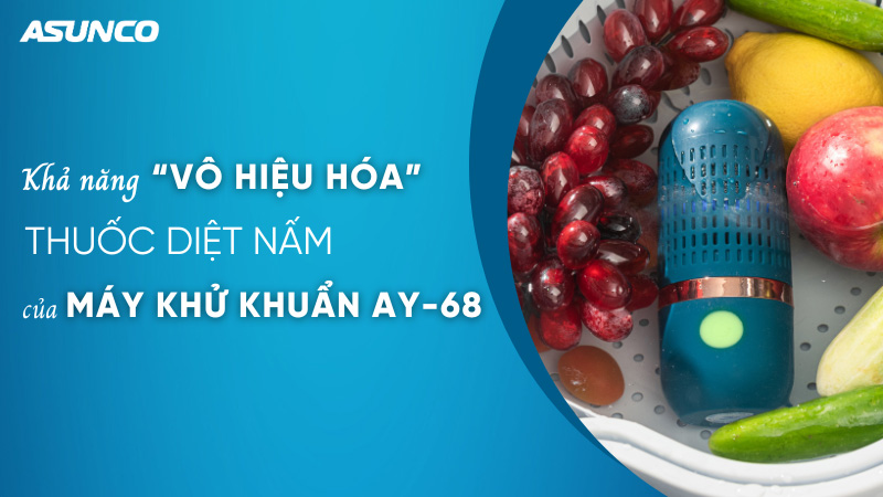 Khả năng “vô hiệu hóa” thuốc diệt nấm của Máy khử khuẩn AY-68