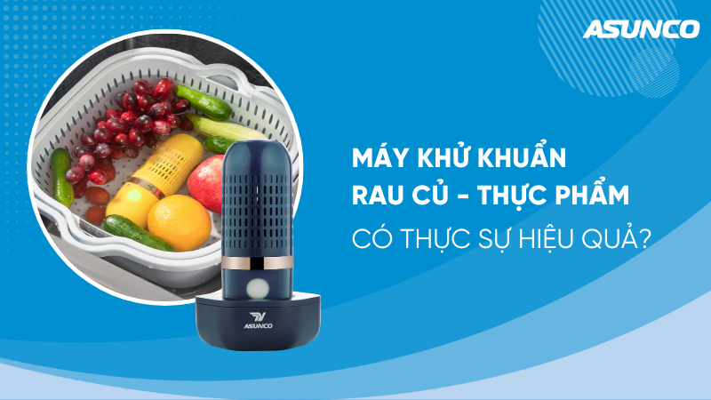 Máy khử khuẩn rau củ - thực phẩm Asunco AY-68 có thực sự hiệu quả?