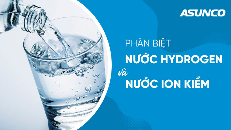 Phân biệt nước Hydrogen và nước ion kiềm